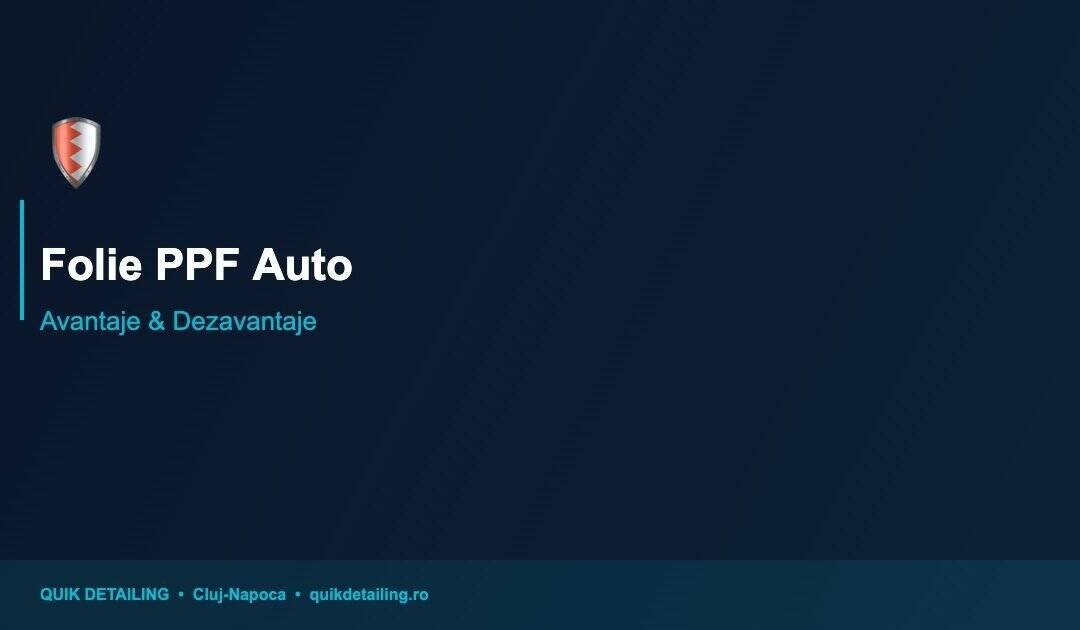 Folie PPF Auto — Merită Investiția? Avantaje, Dezavantaje și Tot Ce Trebuie Să Știi
